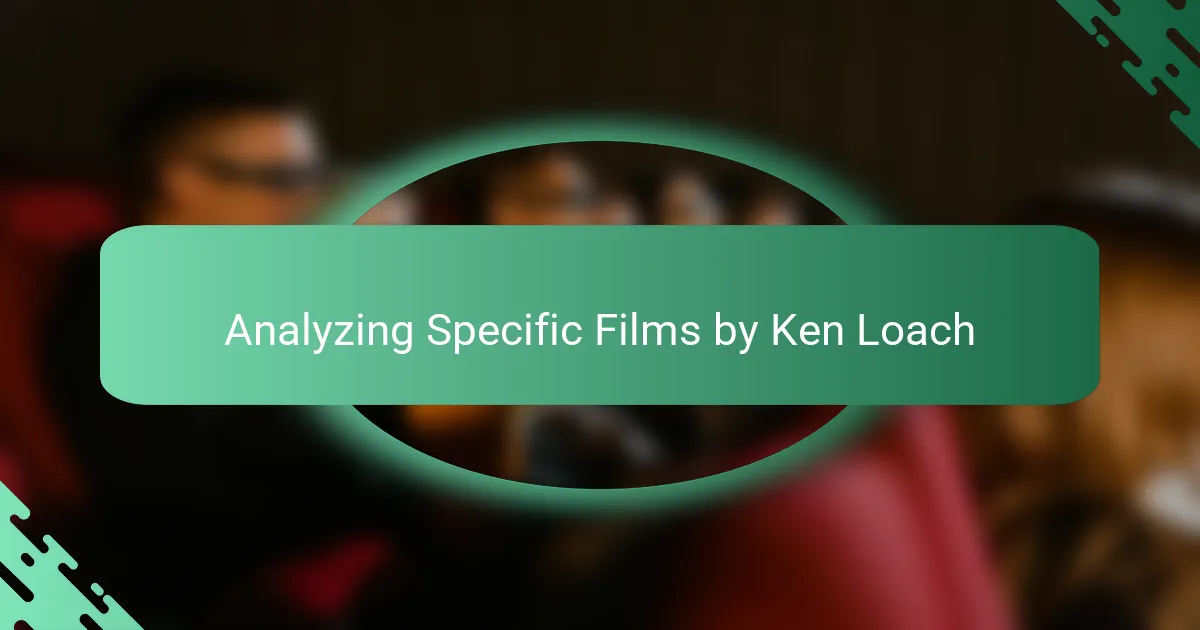 Analyzing Specific Films by Ken Loach