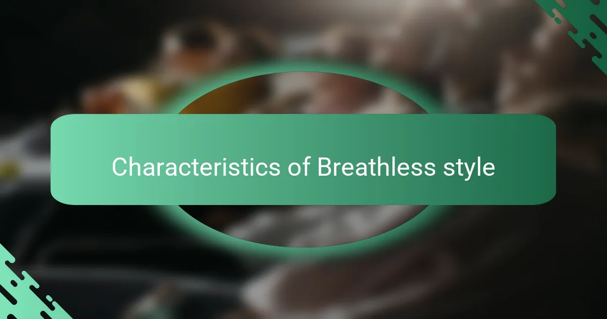 Characteristics of Breathless style