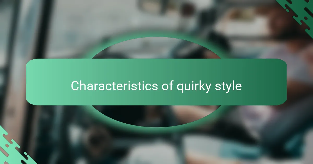 Characteristics of quirky style