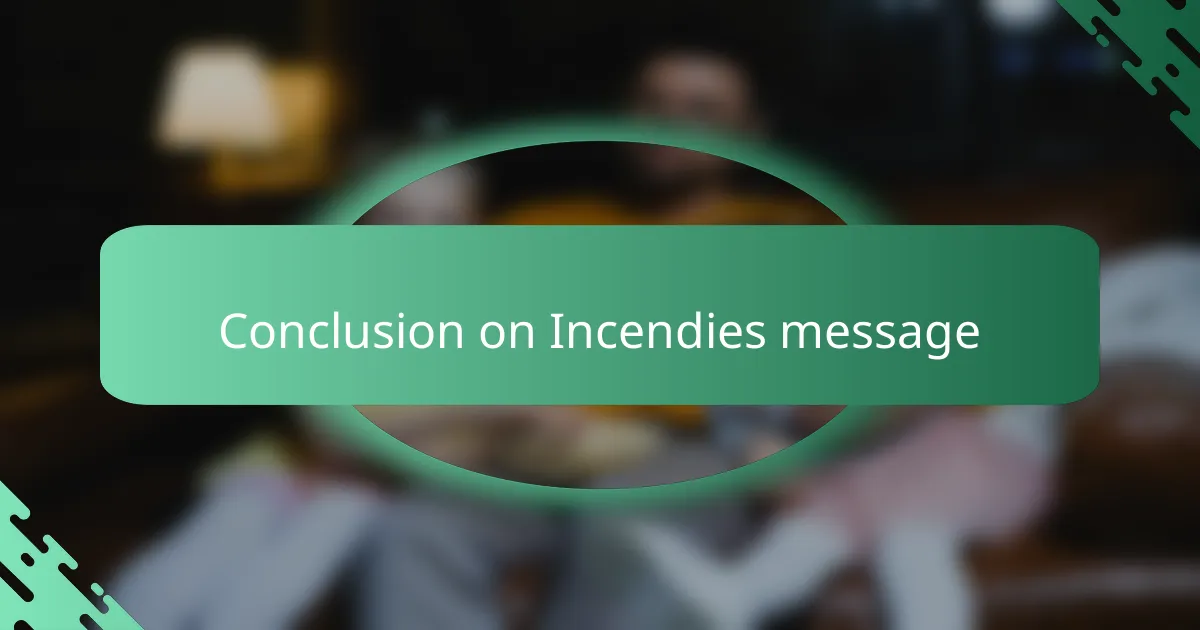 Conclusion on Incendies message