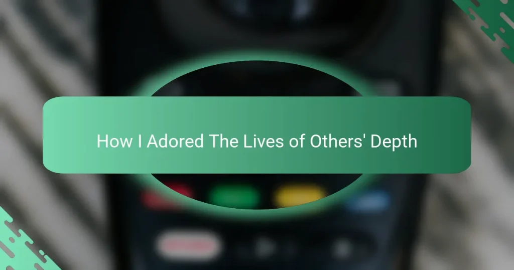 How I Adored The Lives of Others’ Depth