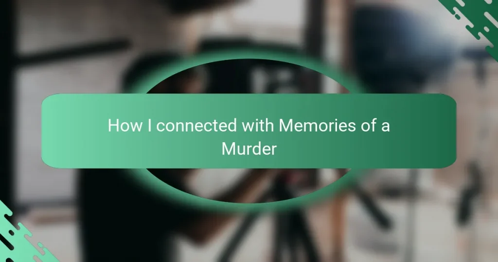 How I connected with Memories of a Murder