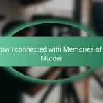 How I connected with Memories of a Murder