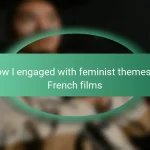 How I engaged with feminist themes in French films