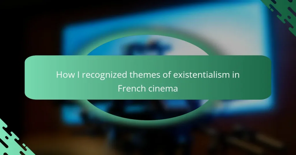 How I recognized themes of existentialism in French cinema