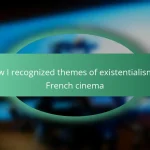 How I recognized themes of existentialism in French cinema