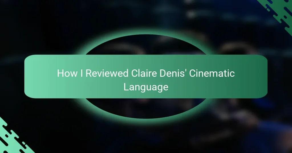 How I Reviewed Claire Denis’ Cinematic Language