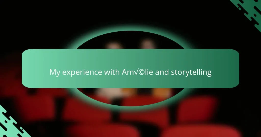 My experience with Amélie and storytelling