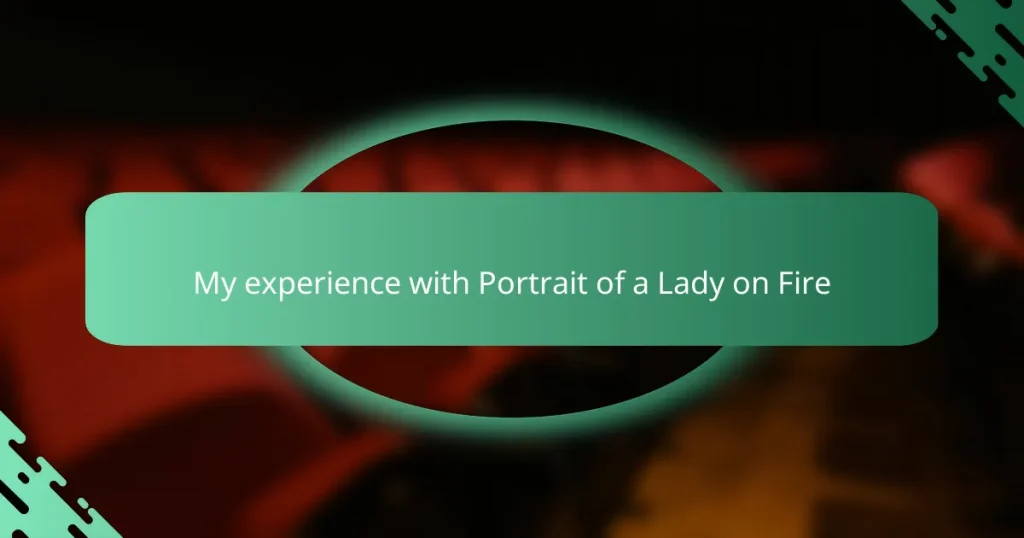 My experience with Portrait of a Lady on Fire