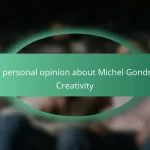 My personal opinion about Michel Gondry’s Creativity