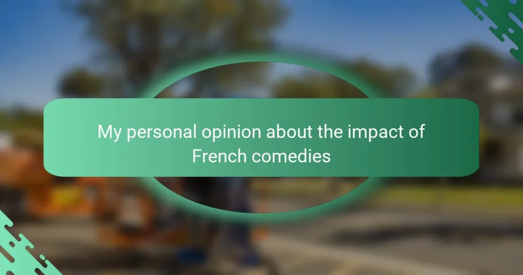 My personal opinion about the impact of French comedies
