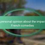 My personal opinion about the impact of French comedies