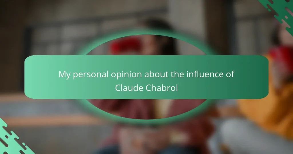 My personal opinion about the influence of Claude Chabrol
