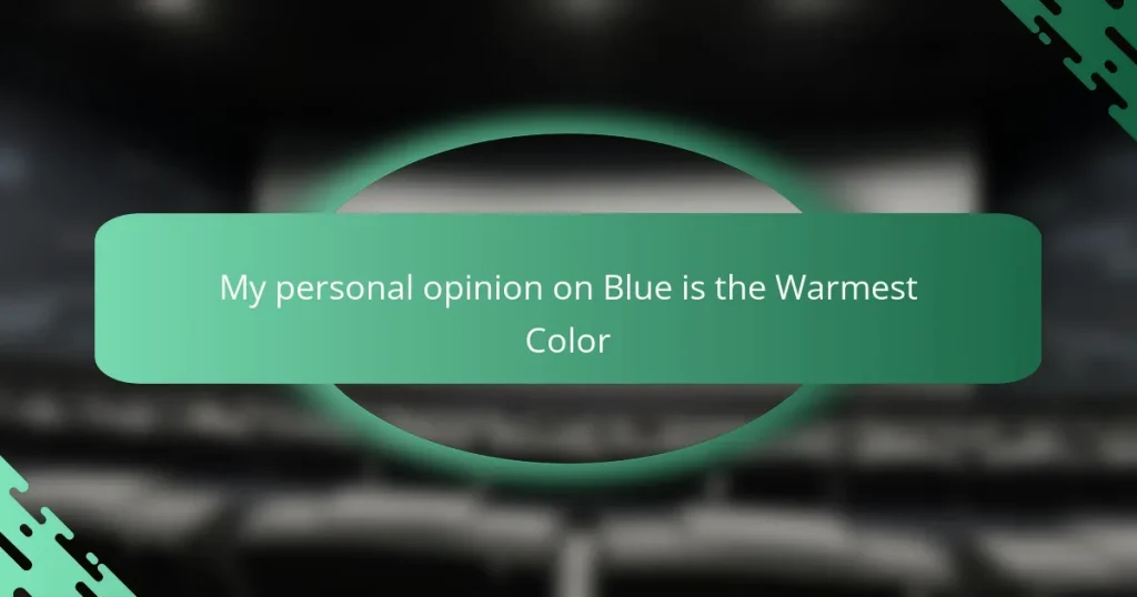 My personal opinion on Blue is the Warmest Color