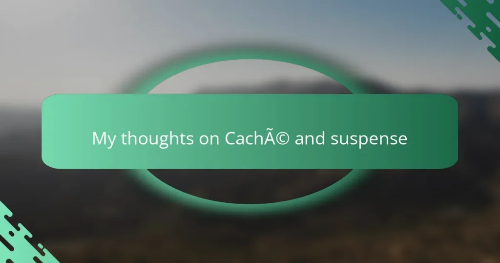 My thoughts on Caché and suspense