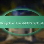 My thoughts on Louis Malle’s Explorations