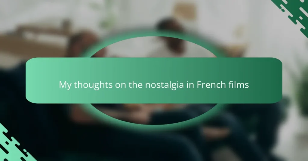 My thoughts on the nostalgia in French films