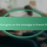 My thoughts on the nostalgia in French films