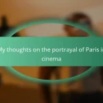 My thoughts on the portrayal of Paris in cinema