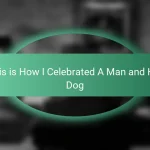 This is How I Celebrated A Man and His Dog