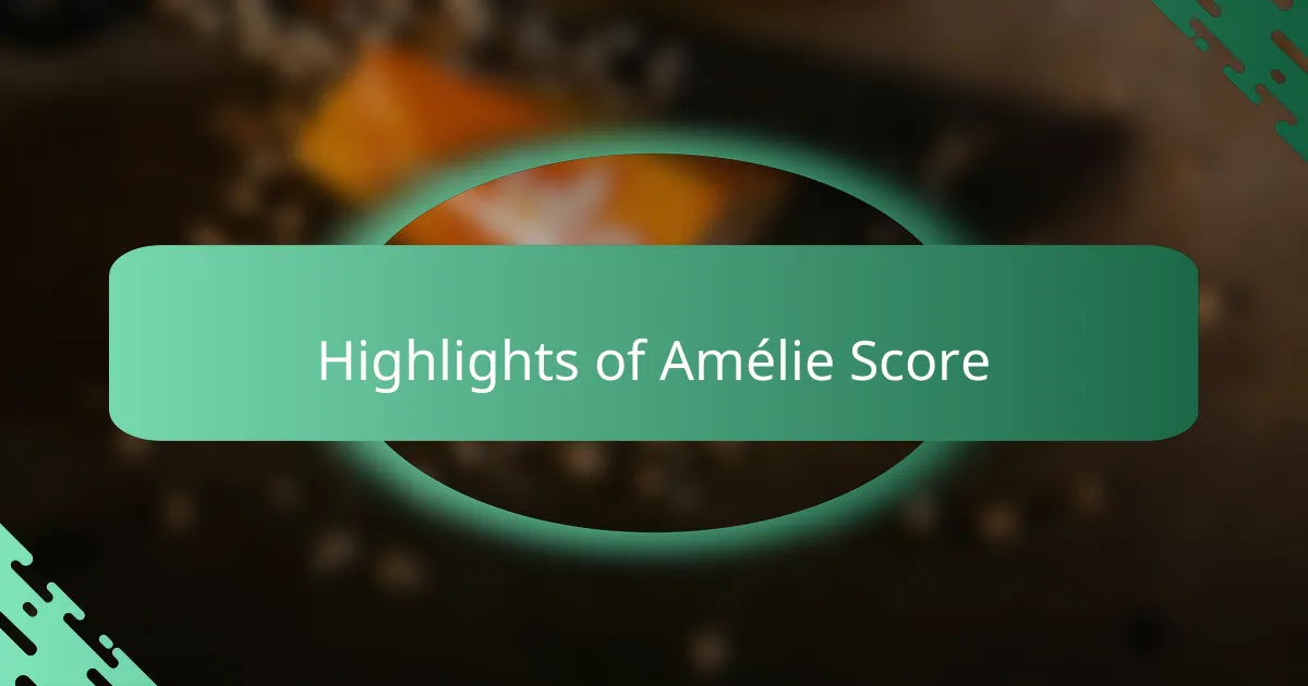 Highlights of Amélie Score