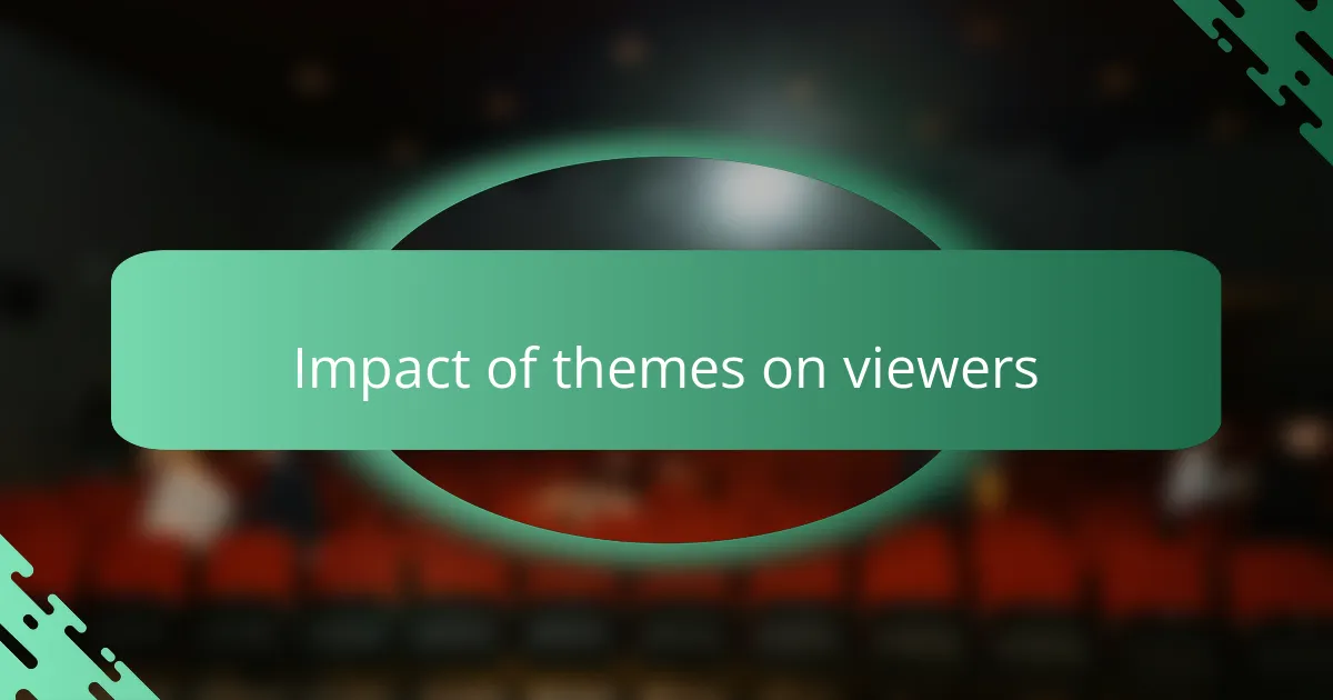 Impact of themes on viewers