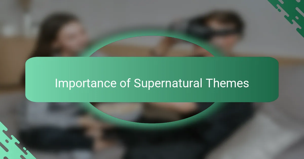 Importance of Supernatural Themes
