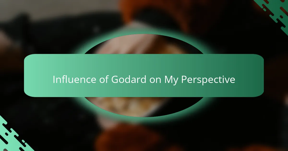 Influence of Godard on My Perspective