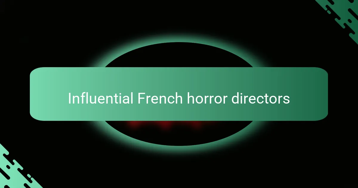 Influential French horror directors