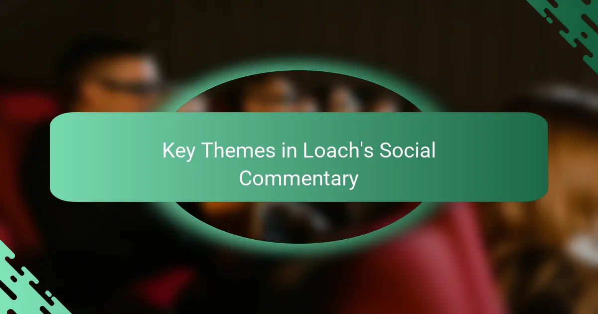 Key Themes in Loach's Social Commentary