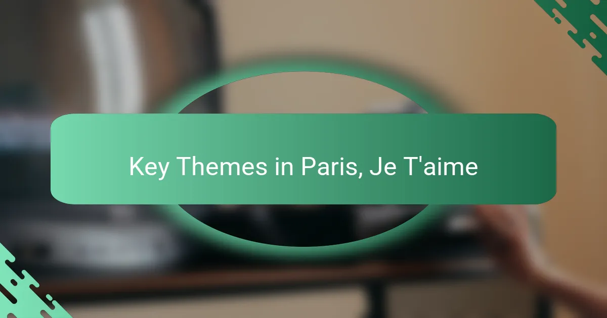 Key Themes in Paris, Je T'aime