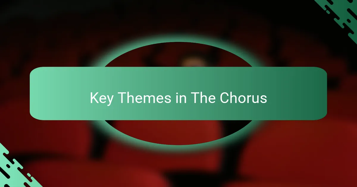Key Themes in The Chorus