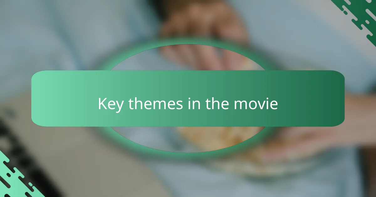 Key themes in the movie