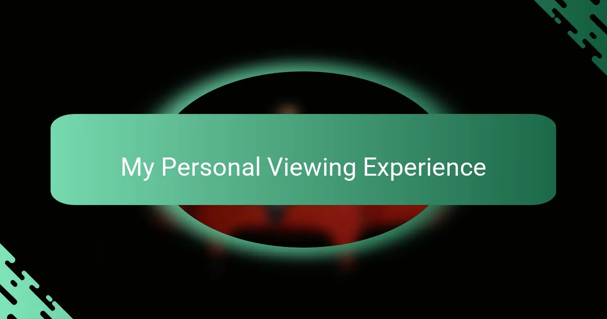 My Personal Viewing Experience