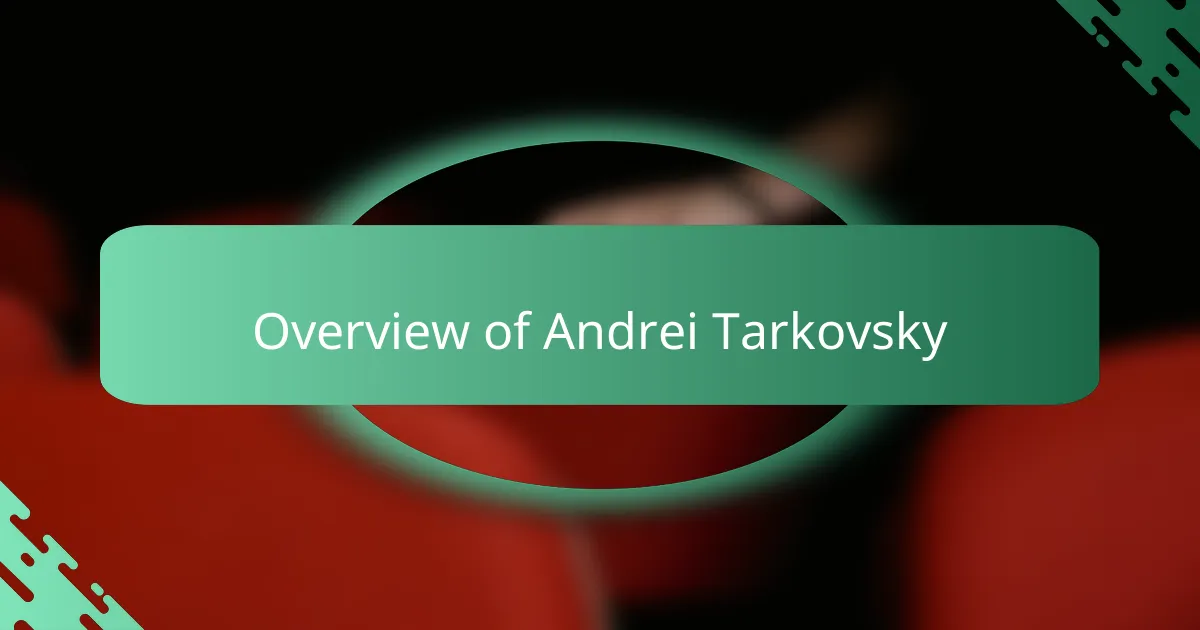 Overview of Andrei Tarkovsky