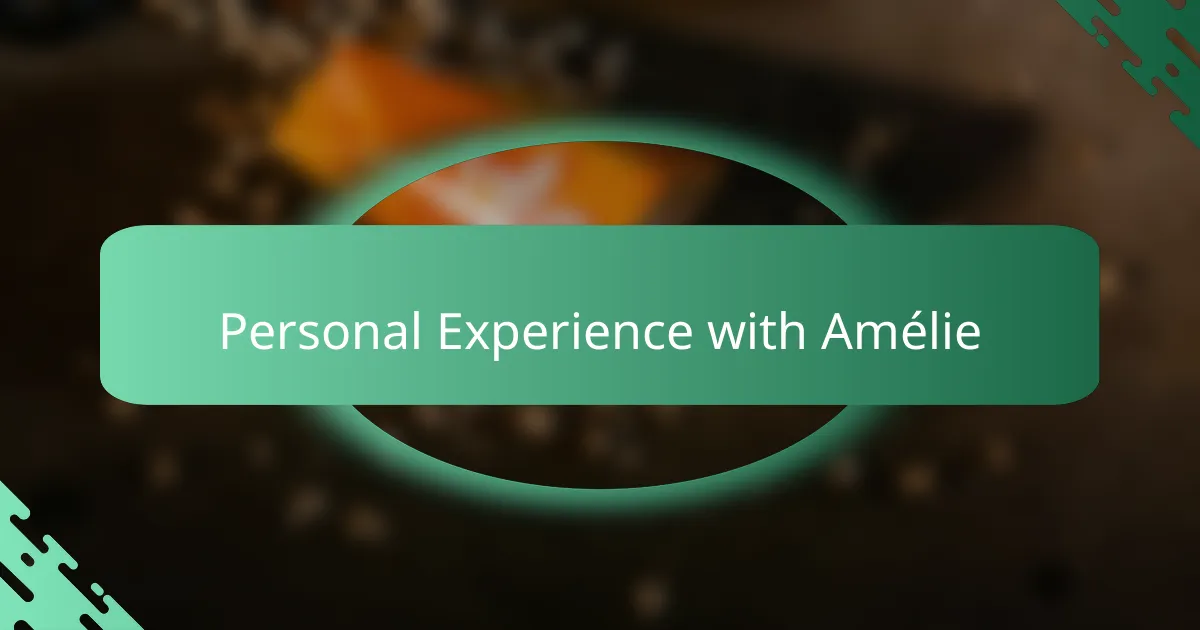 Personal Experience with Amélie