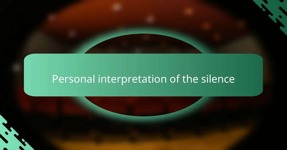Personal interpretation of the silence