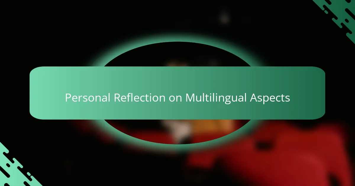 Personal Reflection on Multilingual Aspects