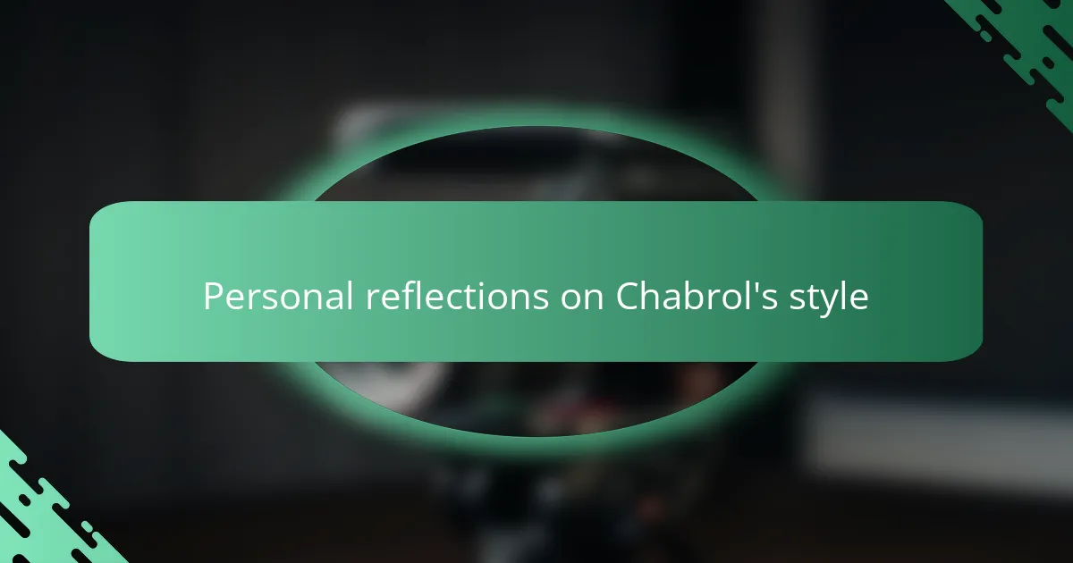 Personal reflections on Chabrol's style