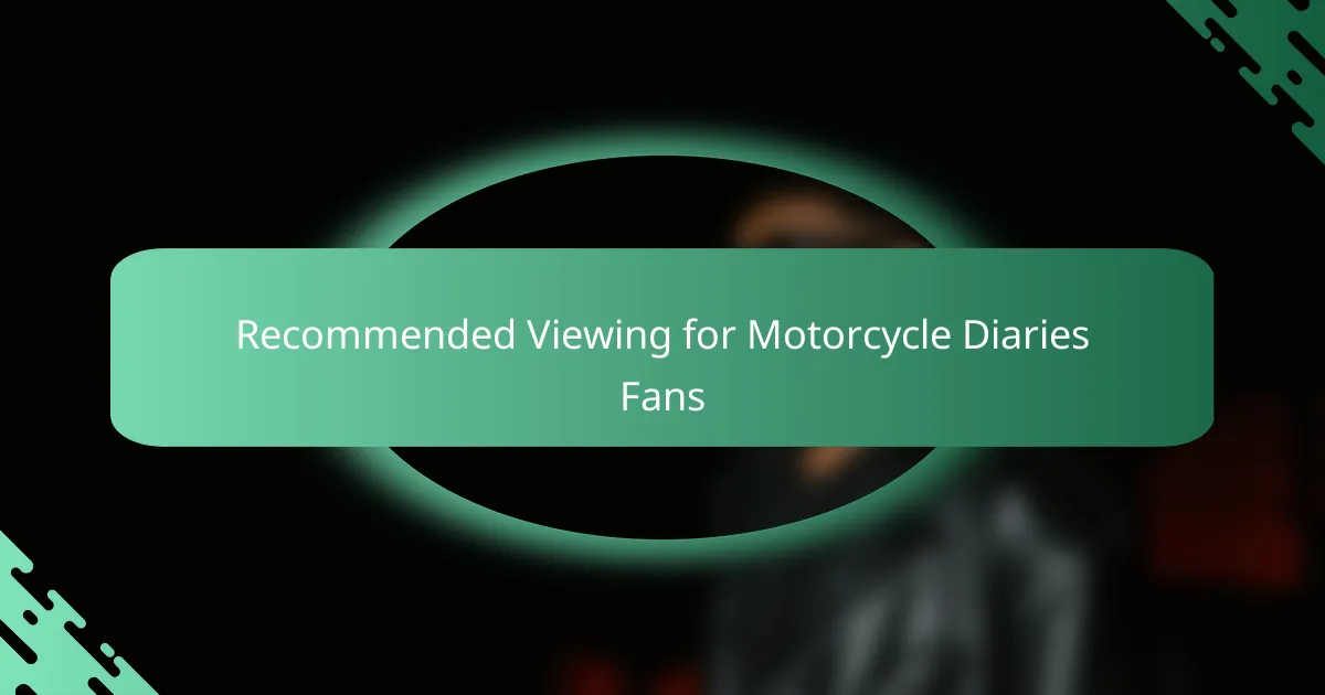 Recommended Viewing for Motorcycle Diaries Fans