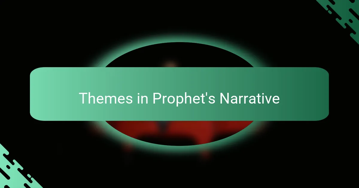 Themes in Prophet's Narrative