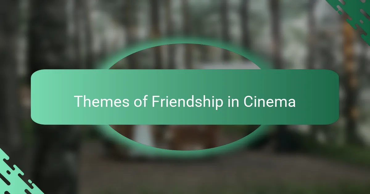 Themes of Friendship in Cinema