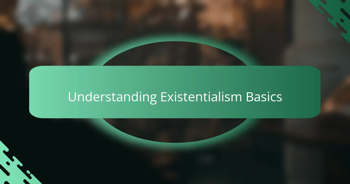 Understanding Existentialism Basics