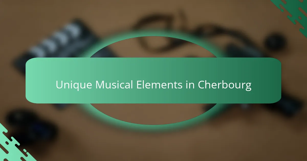 Unique Musical Elements in Cherbourg